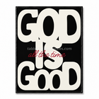 Tableau chrétien noir avec grand texte blanc God Is Good et inscription rouge all the time.
