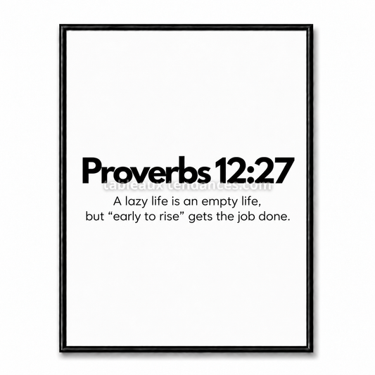 Tableau chrétien Proverbs 12:27 Early to Rise noir et blanc
